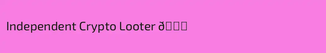 Independent Crypto Looter 💎